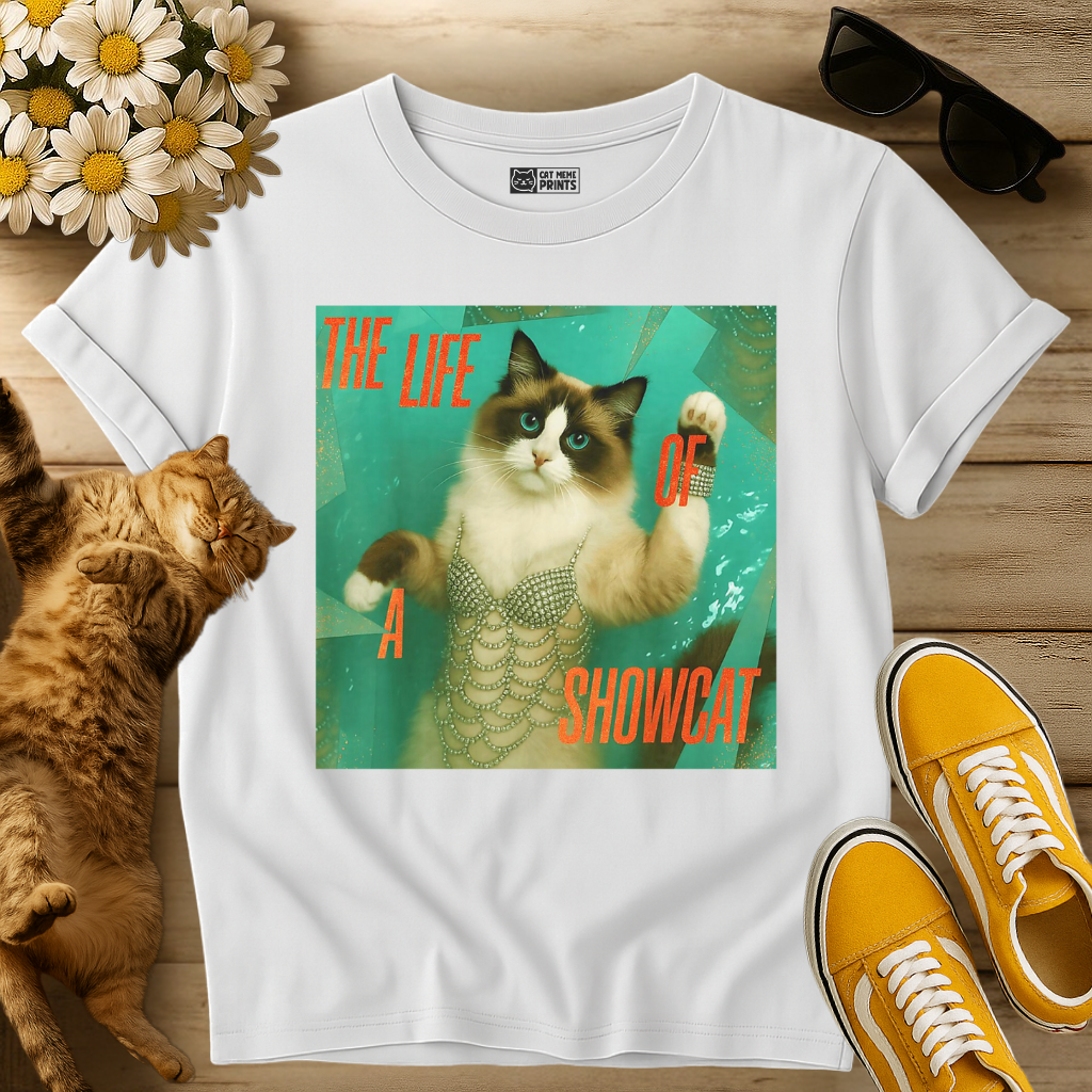 The Life Of a Showcat T-Shirt
