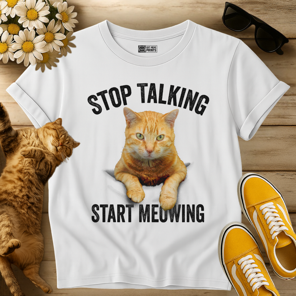 Stop Talking Start Meowing T-Shirt