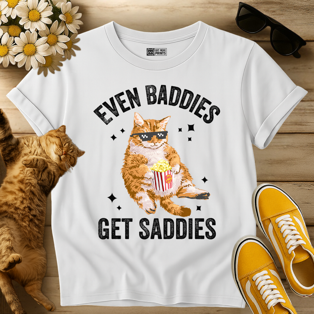 Even Baddies Get Saddies T-Shirt