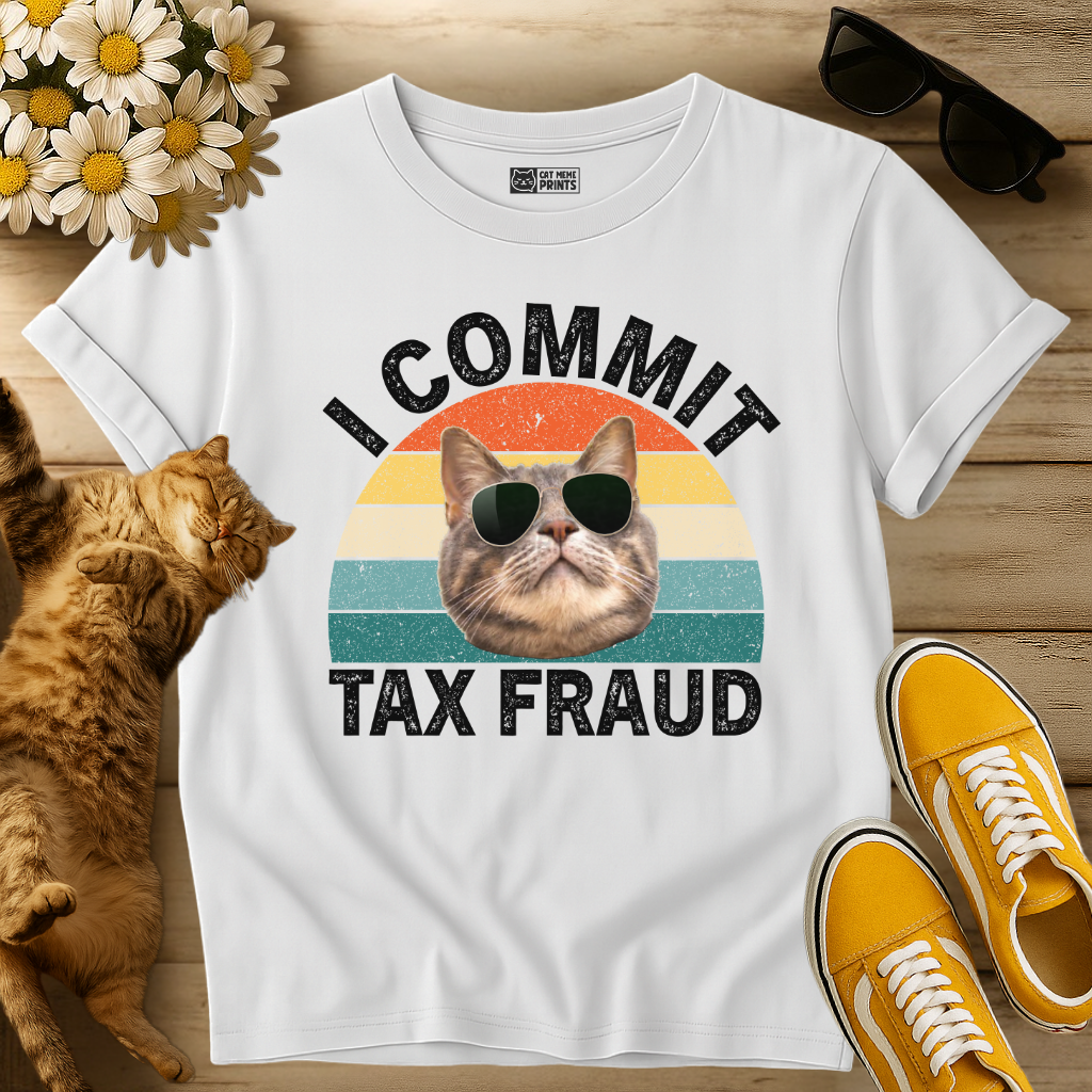 I Commit Tax Fraud T-Shirt